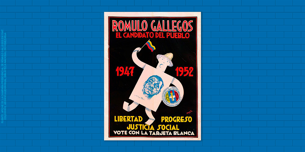 Afiche de la campaña presidencial de Rómulo Gallegos en 1947. Colección: Archivo Audiovisual Biblioteca Nacional de Venezuela.